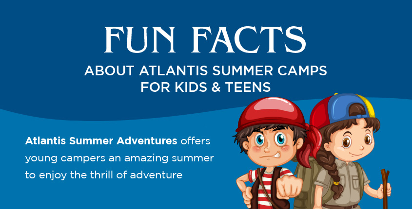 Top Facts About Atlantis Summer Camps for Kids & Teens in Dubai