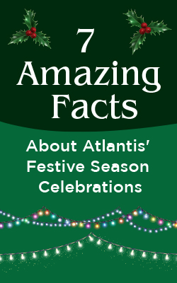 Gift Your Friends & Family Memorable Atlantis Experiences This Holiday Season!